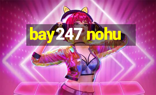 bay247 nohu