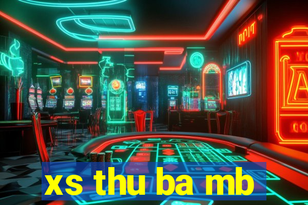 xs thu ba mb