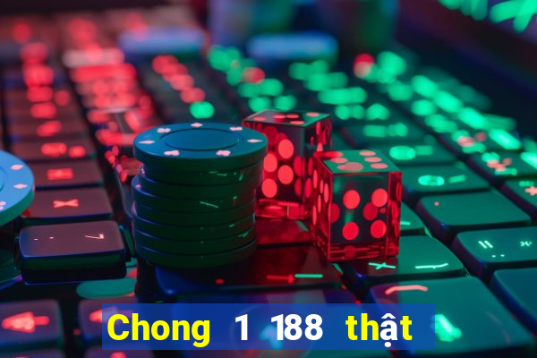 Chong 1 188 thật  tặng 188