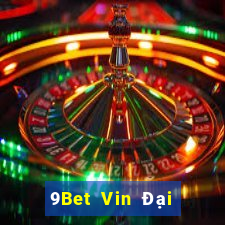 9Bet Vin Đại Lý Cấp 1 Game Bài