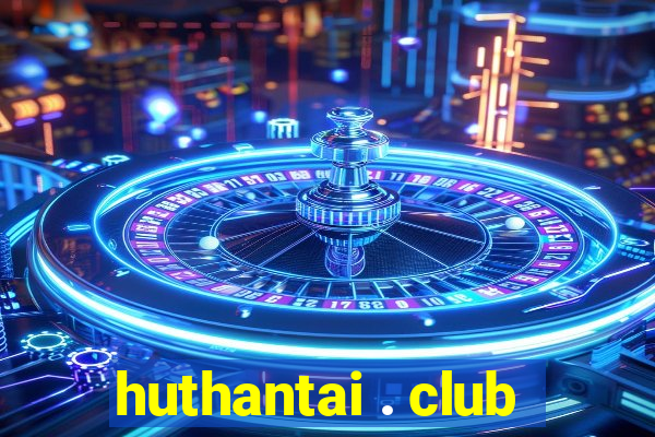 huthantai . club