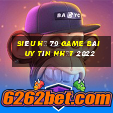 Siêu Hũ 79 Game Bài Uy Tín Nhất 2022