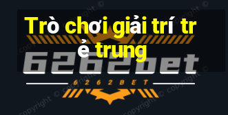 Trò chơi giải trí trẻ trung