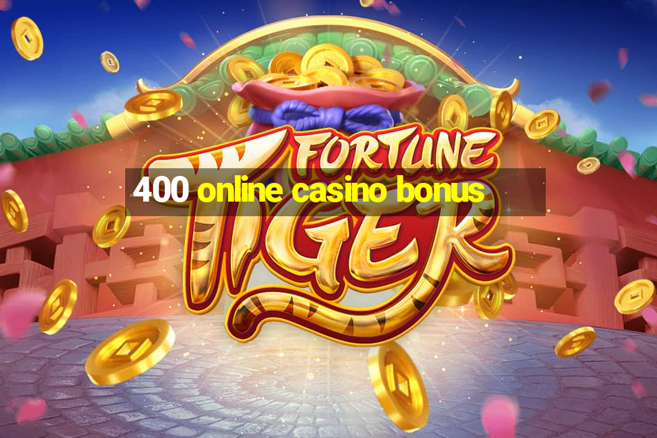 400 online casino bonus