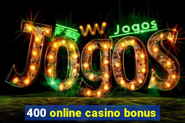 400 online casino bonus