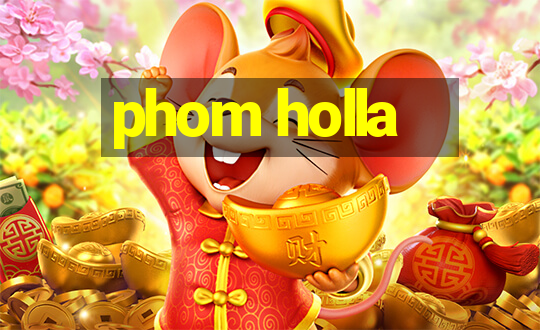 phom holla