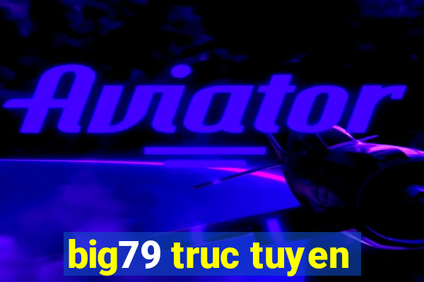 big79 truc tuyen