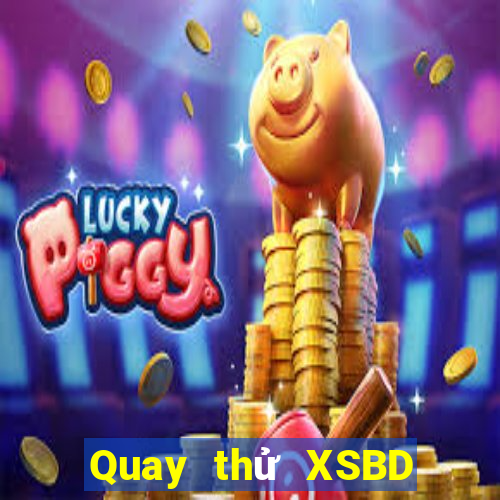 Quay thử XSBD ngày 29