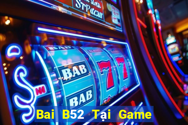 Bai B52 Tại Game Bài B52