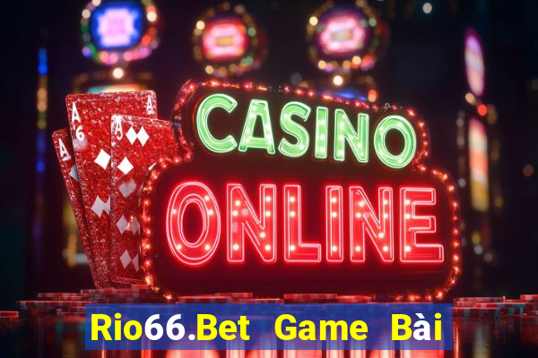 Rio66.Bet Game Bài Hay Nhất Hiện Nay