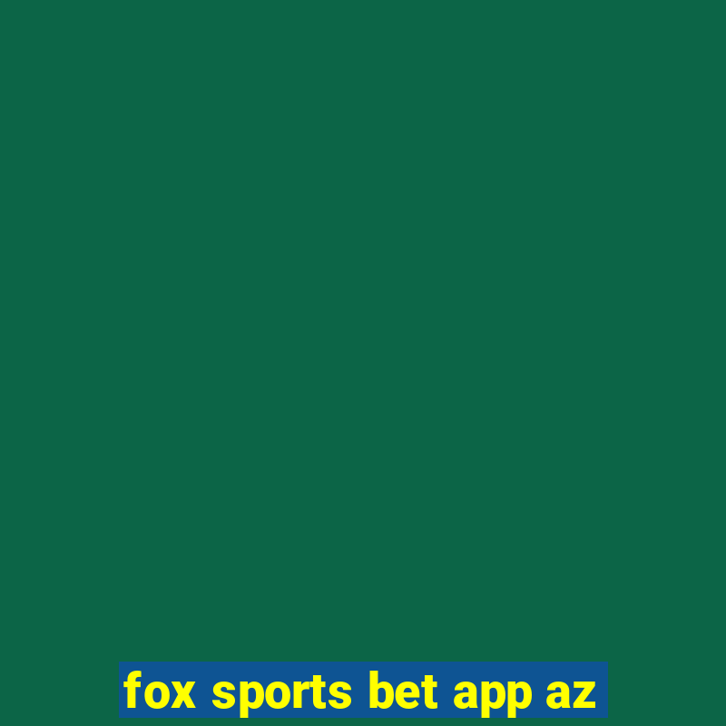 fox sports bet app az