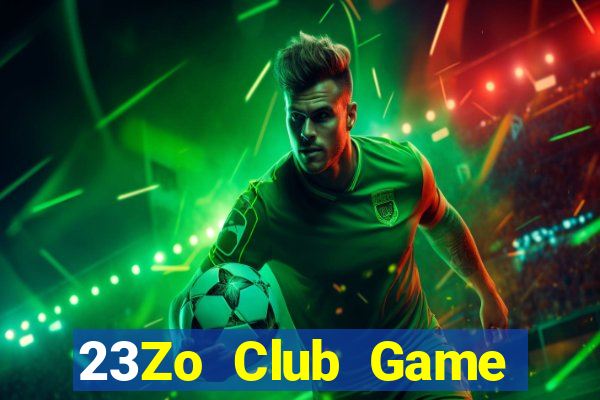 23Zo Club Game Bài Hot Nhất Hiện Nay