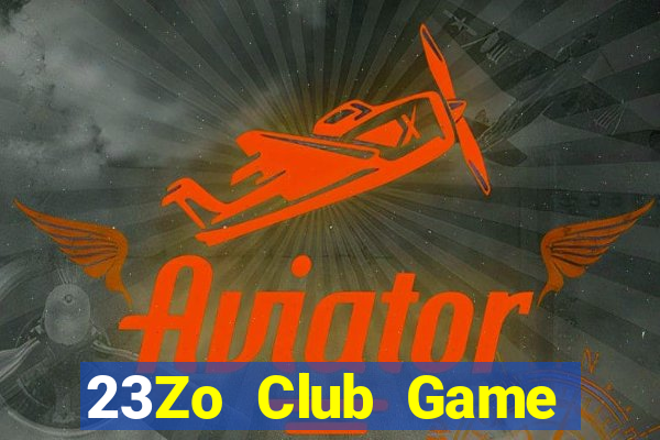 23Zo Club Game Bài Hot Nhất Hiện Nay