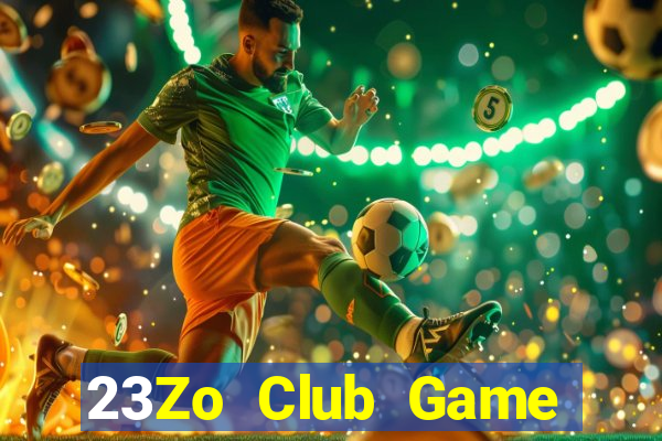 23Zo Club Game Bài Hot Nhất Hiện Nay