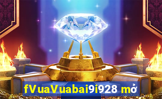 fVuaVuabai9i928 mở