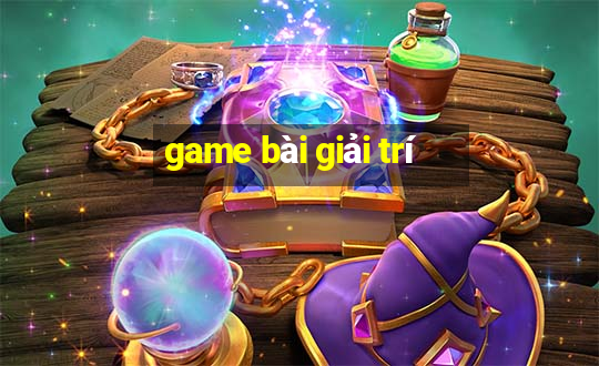 game bài giải trí