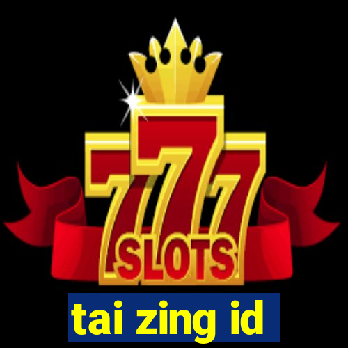 tai zing id