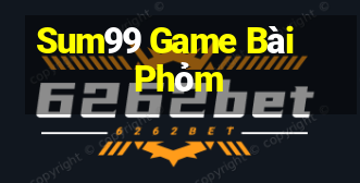 Sum99 Game Bài Phỏm