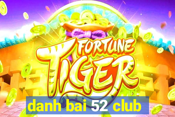 danh bai 52 club