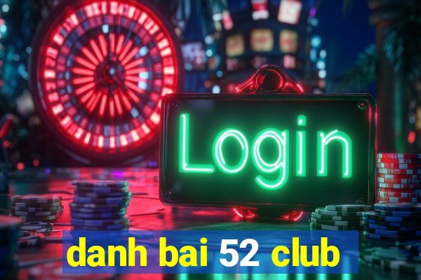 danh bai 52 club