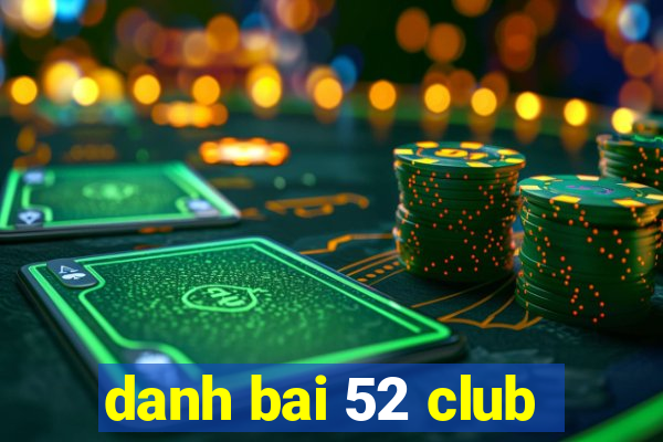 danh bai 52 club