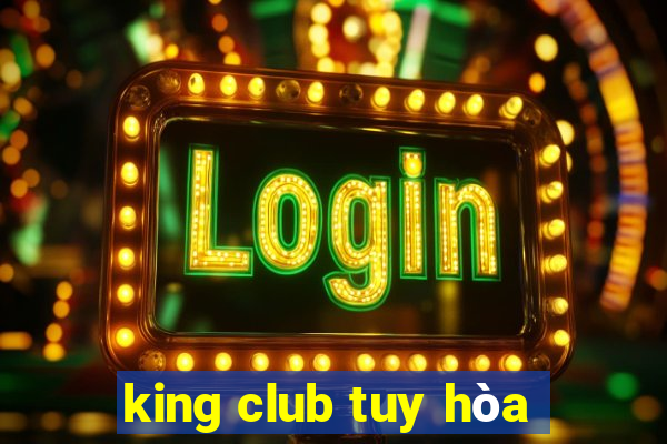 king club tuy hòa