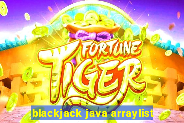 blackjack java arraylist