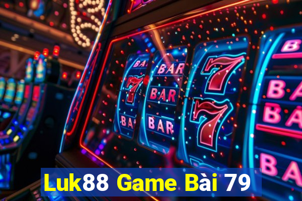 Luk88 Game Bài 79