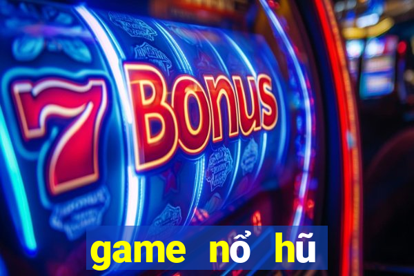 game nổ hũ đổi thưởng là gì