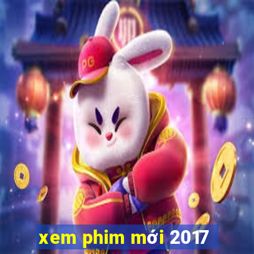 xem phim mới 2017