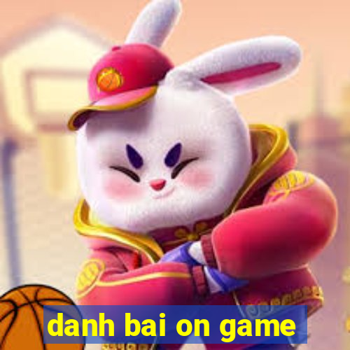 danh bai on game