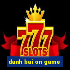 danh bai on game