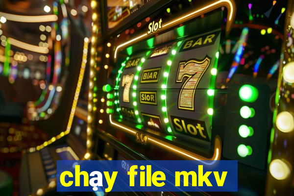 chạy file mkv