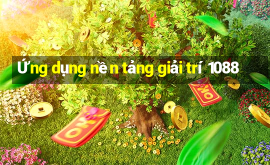 Ứng dụng nền tảng giải trí 1088