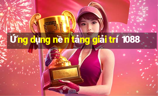 Ứng dụng nền tảng giải trí 1088