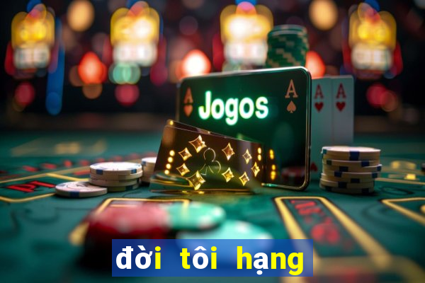 đời tôi hạng bét tập 13