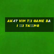 Ak47 Vin Tải Game Bài Đổi Thưởng