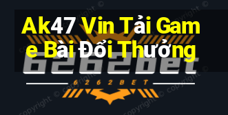 Ak47 Vin Tải Game Bài Đổi Thưởng