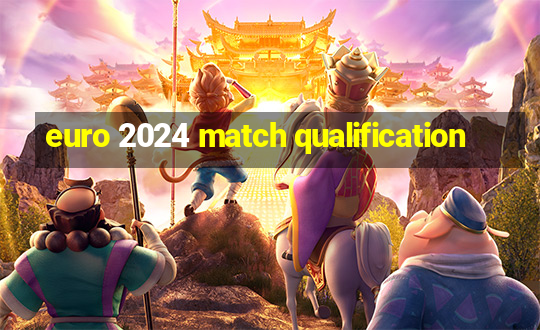 euro 2024 match qualification