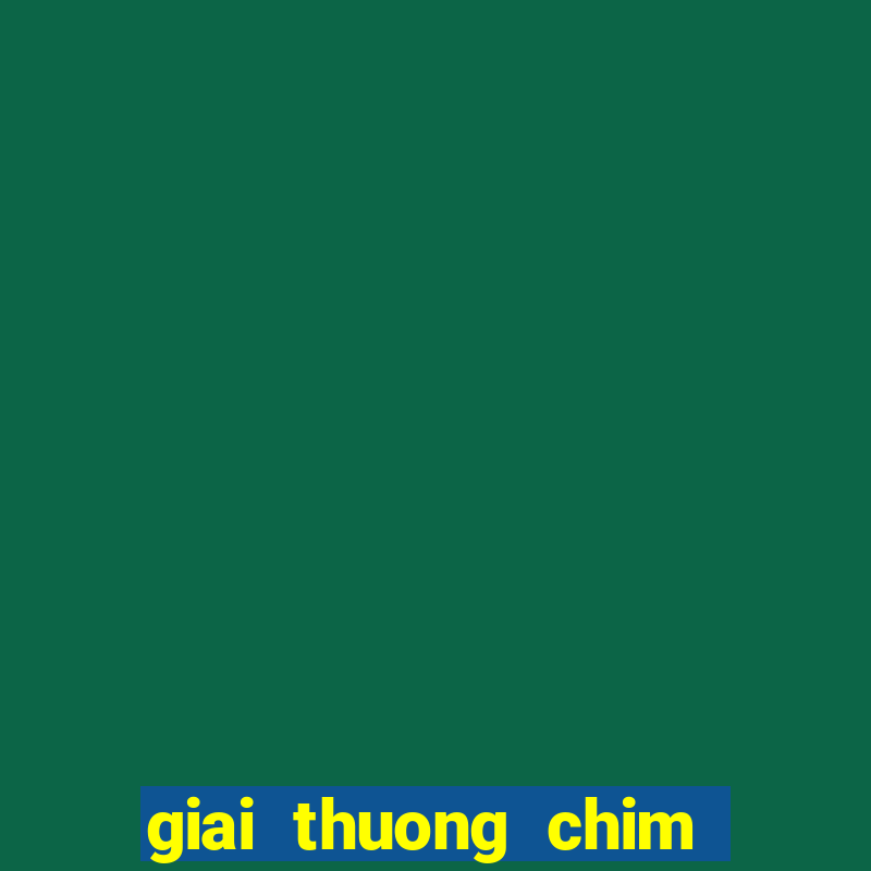 giai thuong chim xanh game up