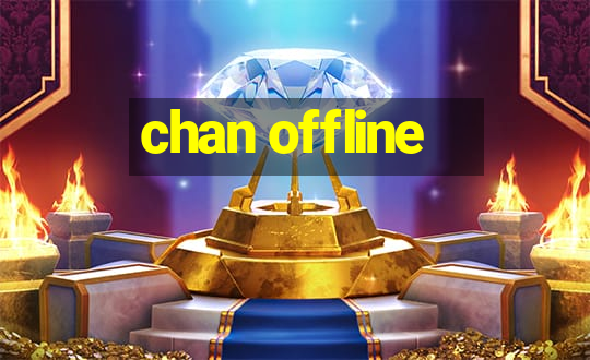 chan offline