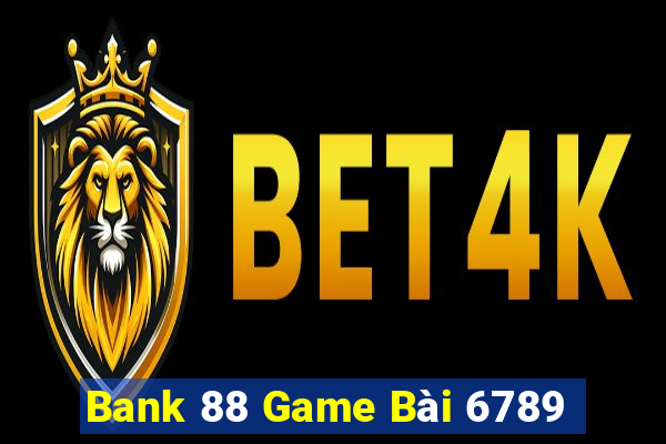 Bank 88 Game Bài 6789