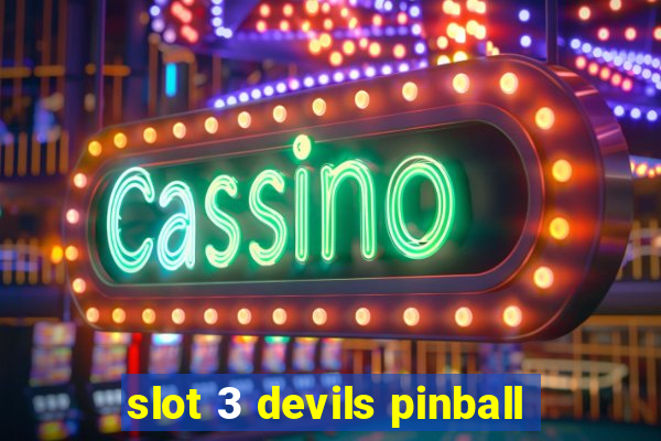 slot 3 devils pinball