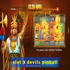 slot 3 devils pinball