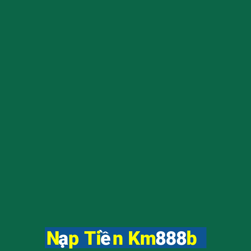 Nạp Tiền Km888b