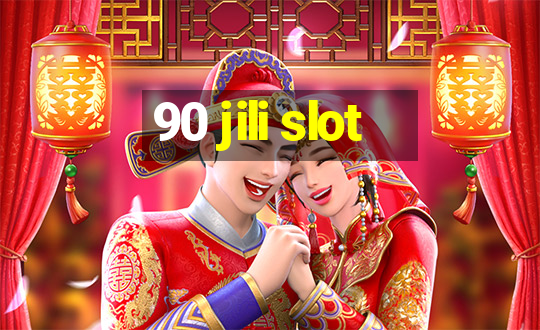 90 jili slot