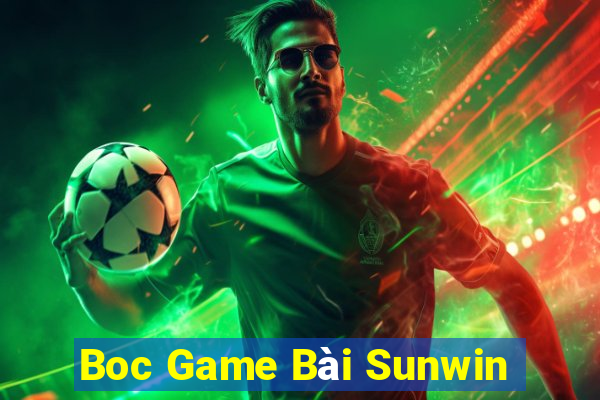 Boc Game Bài Sunwin