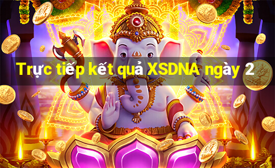 Trực tiếp kết quả XSDNA ngày 2