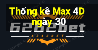 Thống kê Max 4D ngày 30