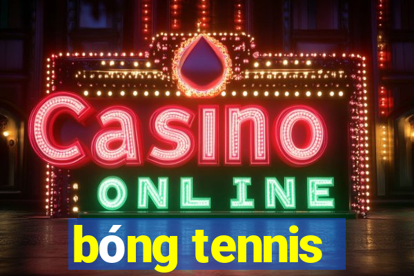 bóng tennis